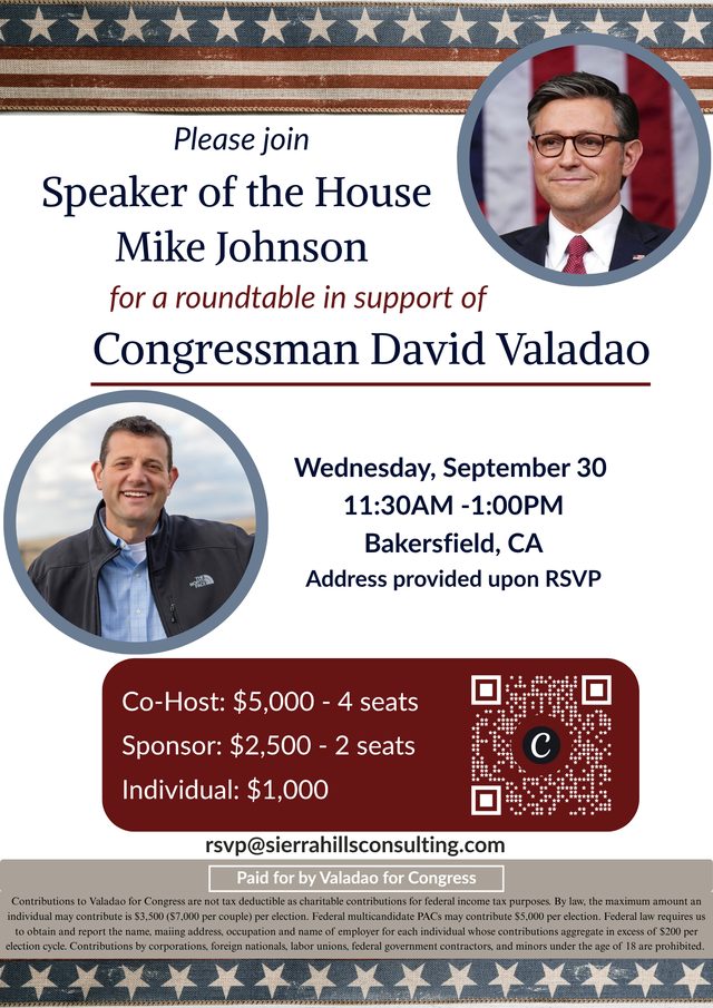 Flyer: Please join Speaker of the House Mike Johnson for a roundtable in support of Congressman David Valadao. Wednesday, September 30, 11:30AM to 1:00PM, Bakersfield, CA. Address provided upon RSVP.